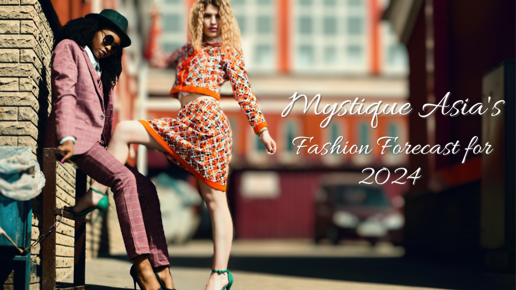 Mystique Asia's Fashion Forecast for 2024