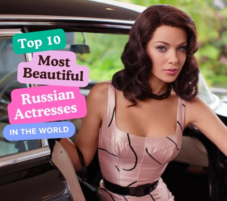 The Top 10 Most Beautiful Russian Actresses in the World Till 2023