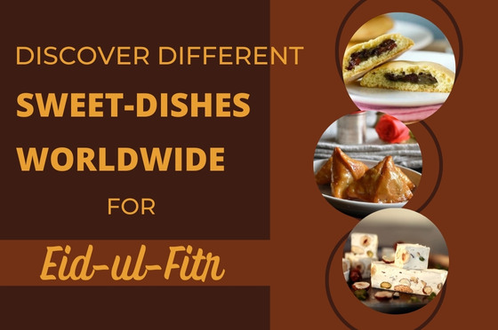 Discover Different Sweet-Dishes Worldwide for Eid-ul-Fitr
