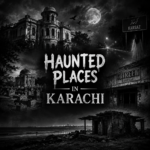 Haunted Places In Karachi